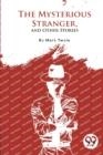 THE MYSTERIOUS STRANGER AND OTHER STORIES | 9789357275507 | MARK TWAIN