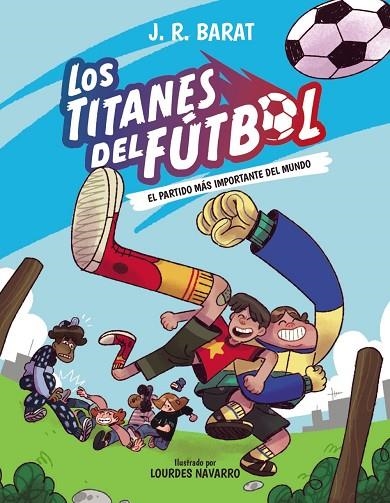 LOS TITANES DEL FÚTBOL, 1. EL PARTIDO MÁS IMPORTANTE DEL MUNDO | 9788414359679 | BARAT, J. R.