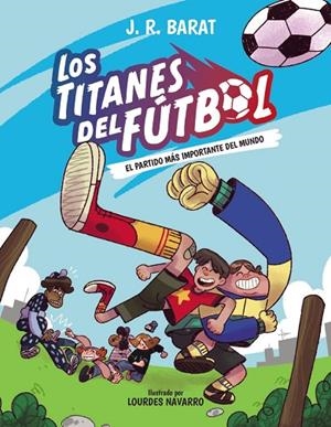 LOS TITANES DEL FÚTBOL, 1. EL PARTIDO MÁS IMPORTANTE DEL MUNDO | 9788414359679 | BARAT, J. R.