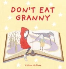 DON'T EAT GRANNY | 9780956510884 | GILLIAN MCCLURE