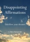 DISAPPOINTING AFFIRMATIONS | 9781797226668 | DAVE TARNOWSKI