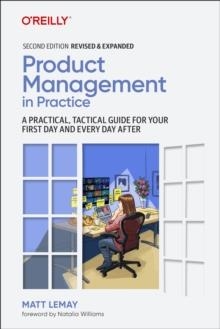 PRODUCT MANAGEMENT IN PRACTICE | 9781098119737 | MATT LEMAY