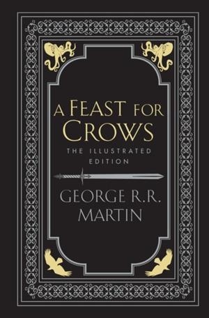 A FEAST FOR CROWS: THE ILLUSTRATED EDITION | 9780008783709 | GEORGE R.R. MARTIN