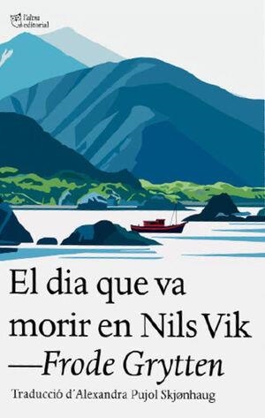 EL DIA QUE VA MORIR EN NILS VIK | 9791387672324 | GRYTTEN,FRODE
