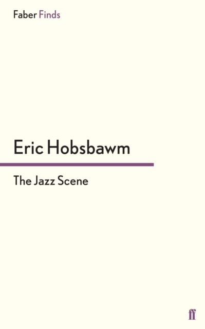 THE JAZZ SCENE | 9780571320103 | ERIC J. HOBSBAWM