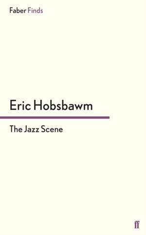THE JAZZ SCENE | 9780571320103 | ERIC J. HOBSBAWM