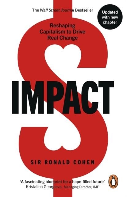 IMPACT : RESHAPING CAPITALISM TO DRIVE REAL CHANGE | 9781529981759 | SIR RONALD COHEN