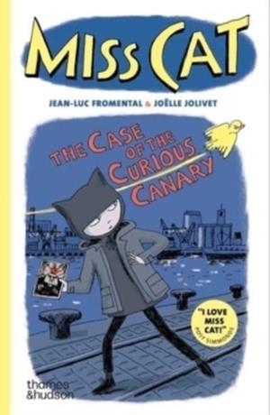 MISS CAT: THE CASE OF THE CURIOUS CANARY | 9780500660263 | JEAN-LUC FROMENTAL