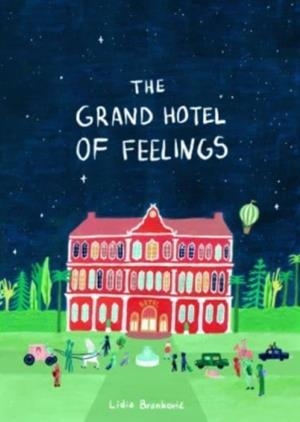 THE GRAND HOTEL OF FEELINGS | 9781800660557 | LIDIA BRANKOVIC