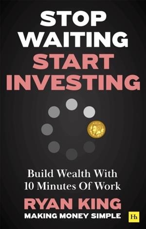 STOP WAITING START INVESTING | 9781804090787 | RYAN KING