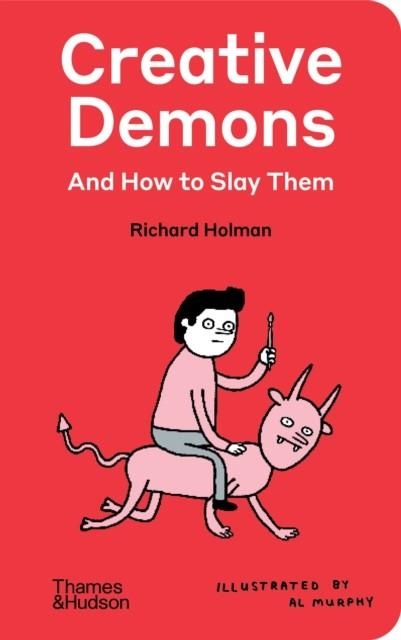 CREATIVE DEMONS AND HOW TO SLAY THEM | 9780500029626 | RICHARD HOLMAN