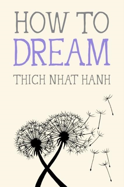 HOW TO DREAM | 9781952692994 | THICH NHAT HANH
