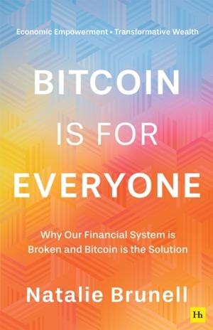 BITCOIN IS FOR EVERYONE | 9781804091135 | NATALIE BRUNELL