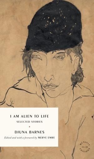 I AM ALIEN TO LIFE : SELECTED STORIES | 9781961341227 | DJUNA BARNES