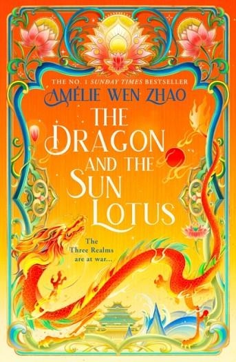 THE DRAGON AND THE SUN LOTUS (THE THREE REALMS 2) | 9780008672829 | AMELIE WEN ZHAO