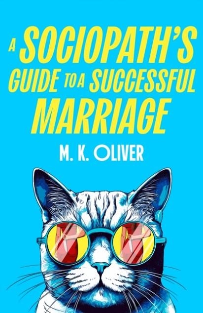 A SOCIOPATH’S GUIDE TO A SUCCESSFUL MARRIAGE | 9780008741655 | M K OLIVER