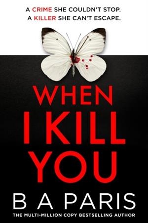 WHEN I KILL YOU | 9780008788582 | B A PARIS