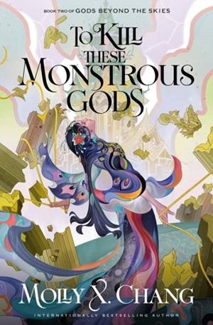 TO KILL THESE MONSTROUS GODS | 9780593983430 | MOLLY X CHANG