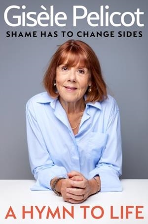 A HYMN TO LIFE | 9781847928979 | GISELE PELICOT