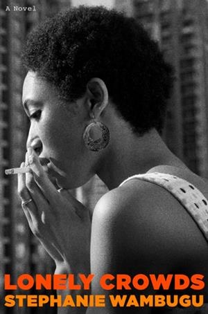 LONELY CROWDS: A NOVEL | 9781837266432 | STEPHANIE WAMBUGU