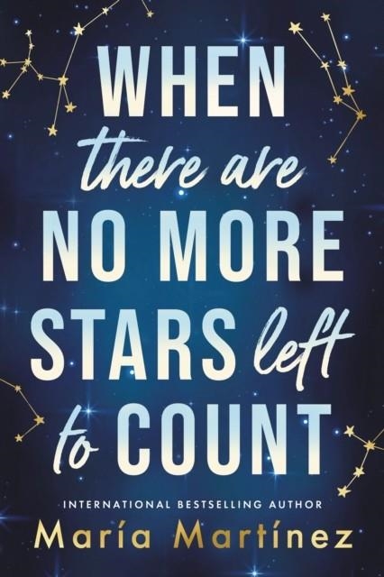 WHEN THERE ARE NO MORE STARS LEFT TO COUNT | 9781464225079 | MARIA MARTINEZ