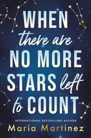 WHEN THERE ARE NO MORE STARS LEFT TO COUNT | 9781464225079 | MARIA MARTINEZ