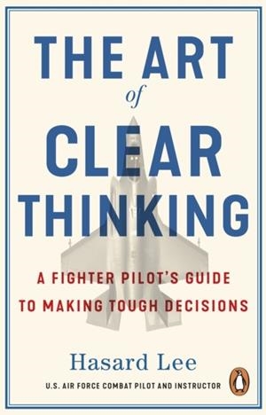 THE ART OF CLEAR THINKING | 9781804999011 | HASARD LEE