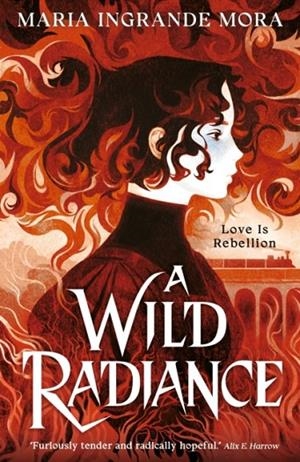 A WILD RADIANCE | 9781529536416 | MARIA INGRANDE MORA