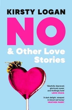 NO AND OTHER LOVE STORIES | 9781529924213 | KIRSTY LOGAN