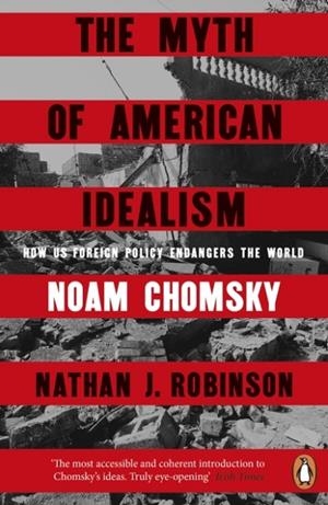 THE MYTH OF AMERICAN IDEALISM | 9781405967143 | NOAM CHOMSKY