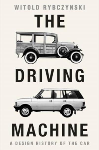 THE DRIVING MACHINE A DESIGN HISTORY OF THE CAR | 9781324123514 | WITOLD RYBCZYNSKI