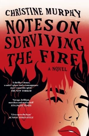 NOTES ON SURVIVING THE FIRE | 9781035411412 | CHRISTINE MURPHY