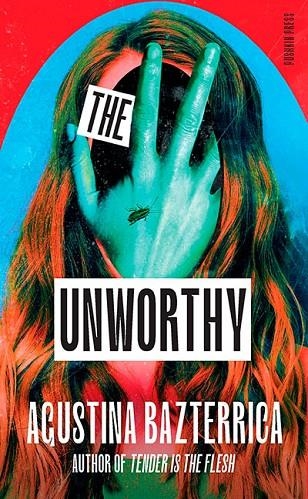 THE UNWORTHY | 9781805331872 | AGUSTINA BAZTERRICA
