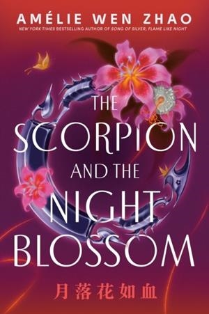 THE SCORPION AND THE NIGHT BLOSSOM | 9780593813874 | AMÉLIE WEN ZHAO