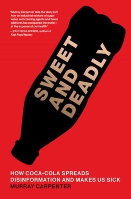 SWEET AND DEADLY | 9780262053983 | MURRAY CARPENTER