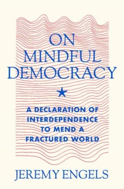 ON MINDFUL DEMOCRACY | 9781967175000 | JEREMY ENGELS