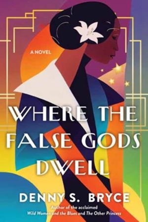 WHERE THE FALSE GODS DWELL | 9781496737892 | DENNY S BRYCE