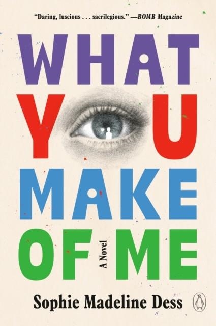 WHAT YOU MAKE OF ME | 9780593830840 | SOPHIE MADELINE DESS