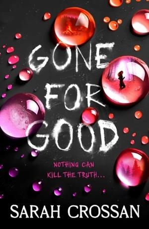GONE FOR GOOD | 9781398549029 | SARAH CROSSAN