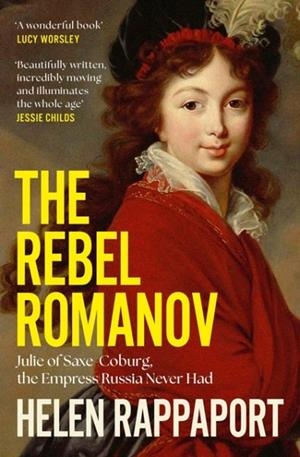 THE REBEL ROMANOV | 9781398525986 | HELEN RAPPAPORT