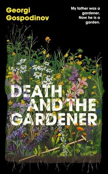 DEATH AND THE GARDENER | 9781399631044 | GEORGI GOSPODINOV