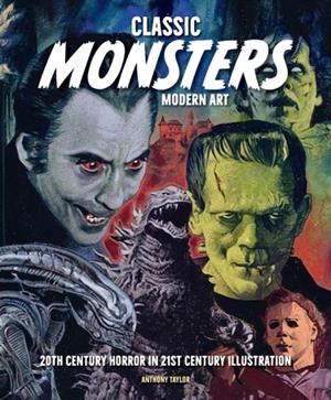 CLASSIC MONSTERS MODERN ART | 9798886637366 | ANTHONY TAYLOR