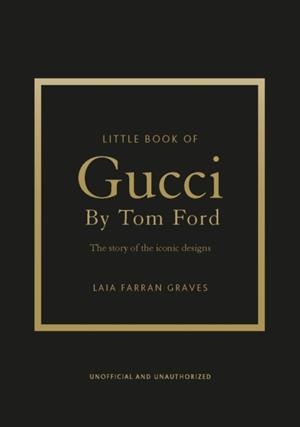 LITTLE BOOK OF GUCCI BY TOM FORD | 9781035433025 | LAIA FARRAN GRAVES