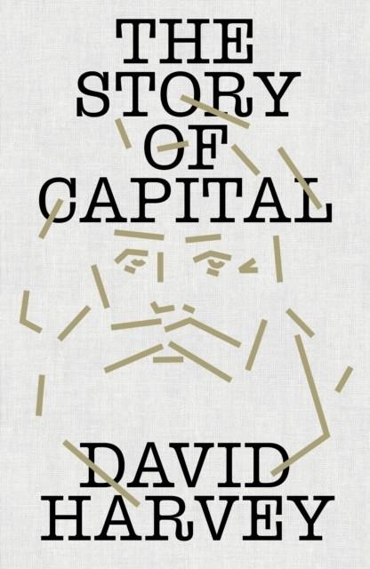 THE STORY OF CAPITAL WHAT EVERYONE SHOULD KNOW | 9781836742111 | DAVID HARVEY