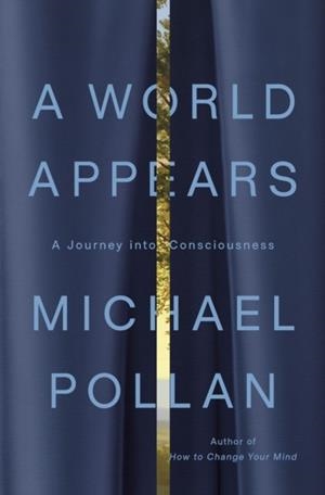A WORLD APPEARS | 9781984881991 | MICHAEL POLLAN