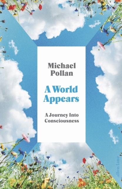 A WORLD APPEARS | 9780241509470 | MICHAEL POLLAN
