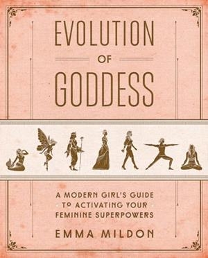 EVOLUTION OF GODDESS | 9781501164064 | EMMA MILDON