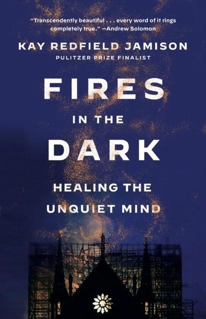 FIRES IN THE DARK | 9781984898203 | KAY REDFIELD JAMISON