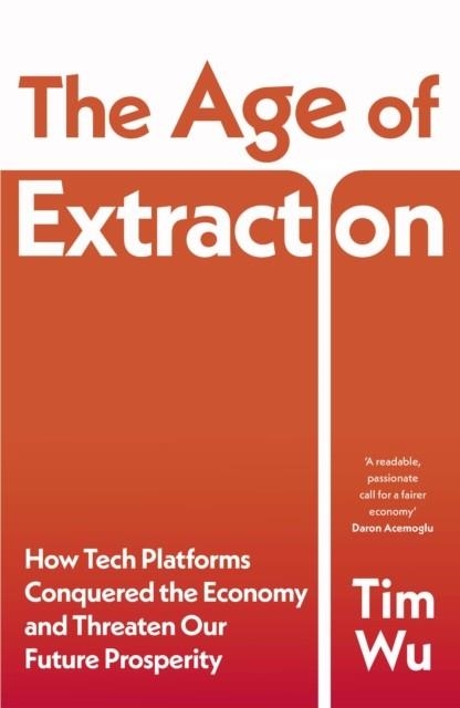 THE AGE OF EXTRACTION | 9781847927125 | TIM WU