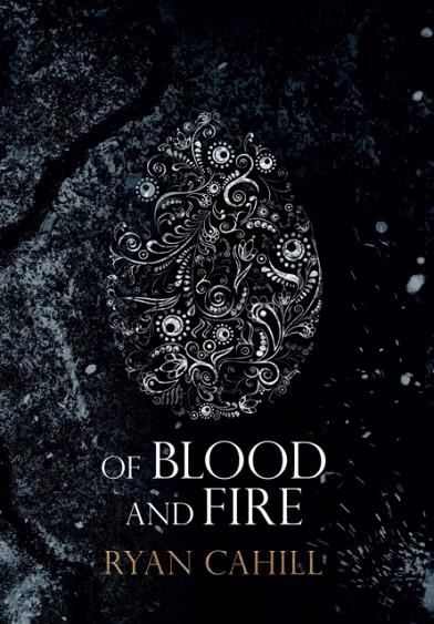 OF BLOOD AND FIRE | 9781838381813 | RYAN CAHILL